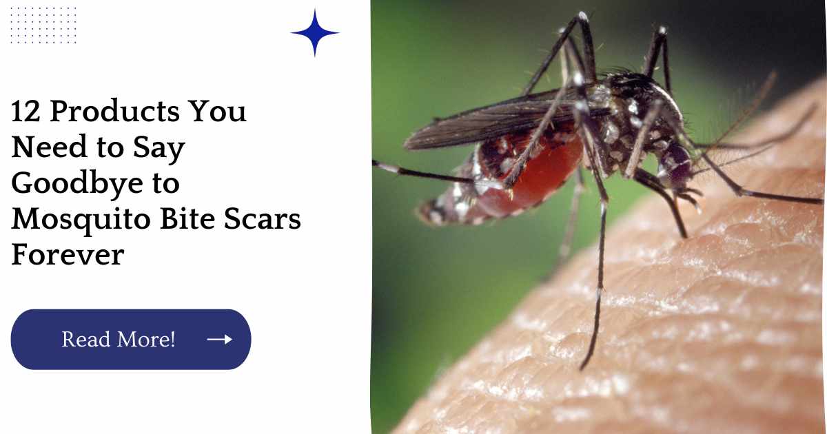 12 Product You Need to Say Goodbye to Mosquito Bite Scars Forever